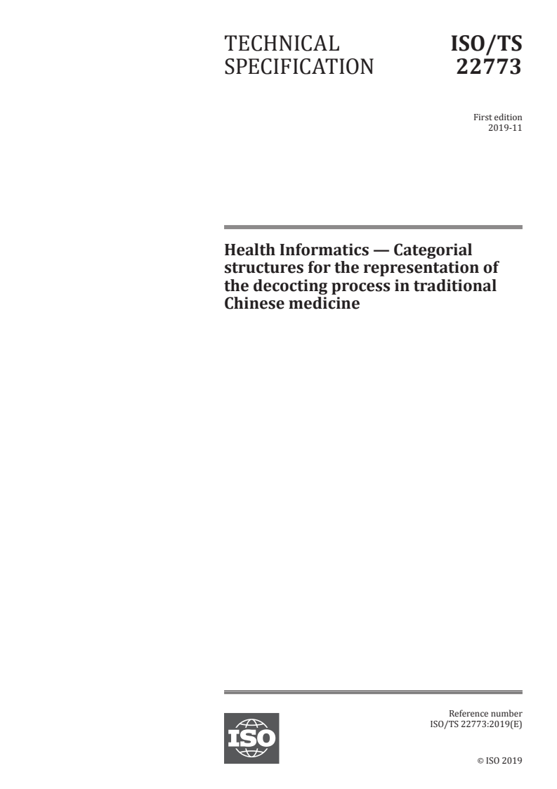 ISO/TS 22773:2019 ISO/TS 22773:2019 - Health Informatics — Categorial structures for the representation of the decocting process in traditional Chinese medicine/22/2019 - Page 1 preview