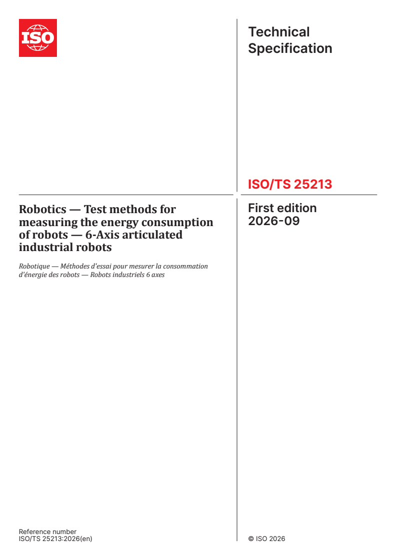 ISO/TS 25213:2026 ISO/TS 25213:2026 - Robotics — Test methods for measuring the energy consumption of robots — 6-Axis articulated industrial robots - Page 1 preview