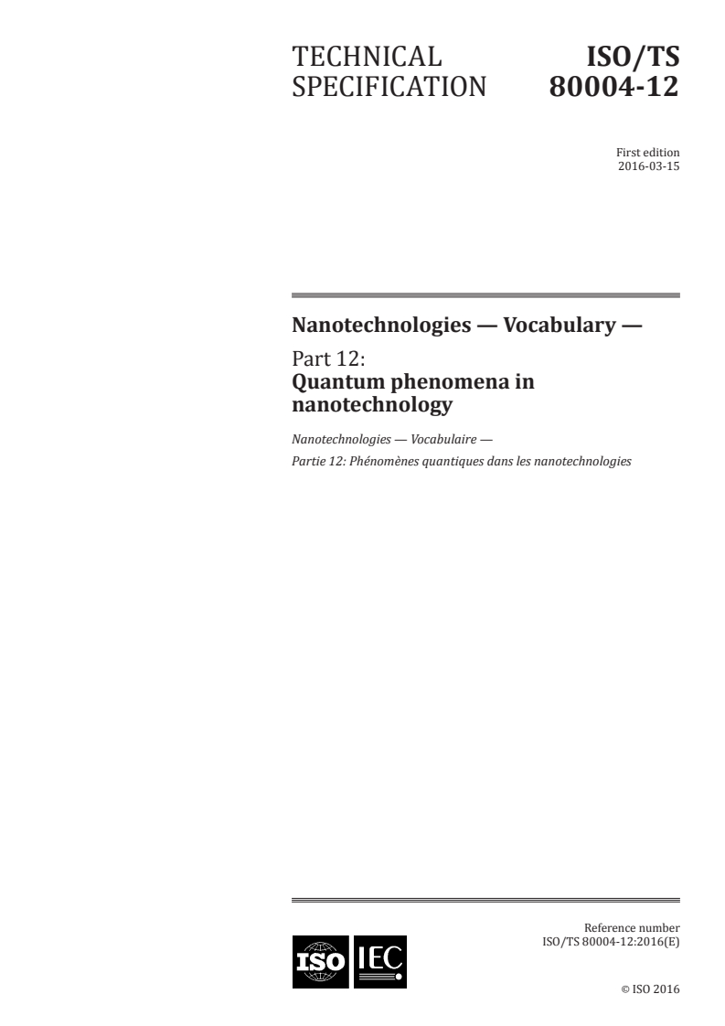 ISO/TS 80004-12:2016 ISO/TS 80004-12:2016 - Nanotechnologies — Vocabulary — Part 12: Quantum phenomena in nanotechnology/17/2016 - Page 1 preview