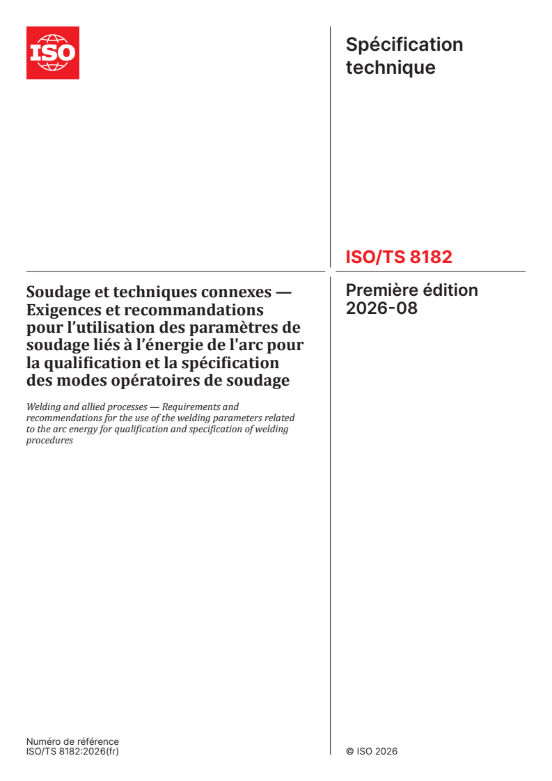 ISO/TS 8182:2026 ISO/TS 8182:2026 - Soudage et techniques connexes — Exigences et recommandations pour l’utilisation des paramètres de soudage liés à l’énergie de l'arc pour la qualification et la spécification des modes opératoires de soudage - Page 1 preview